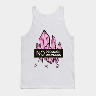 No pressure no diamonds Tank Top